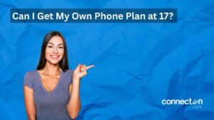Can I Get My Own Phone Plan at 17