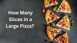 How Many Slices in a Large Pizza