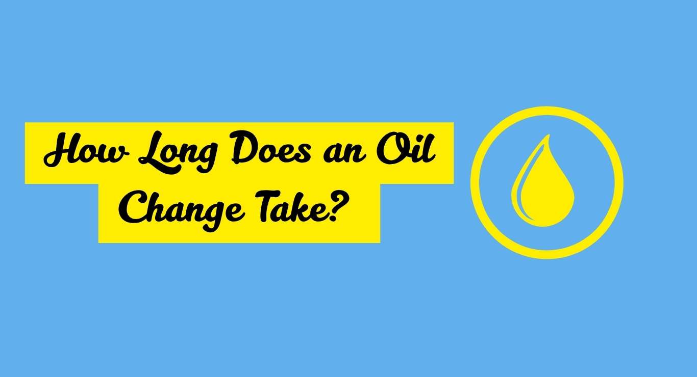 How Long Does an Oil Change