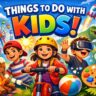 things to do with kids